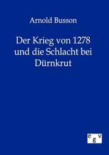 Der Krieg von 1278 und die Schlacht bei Dürnkrut