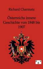 Österreichs innere Geschichte von 1848 bis 1907