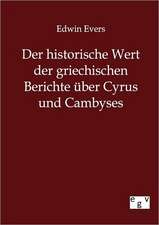 Der historische Wert der griechischen Beiträge über Cyrus und Cambyses