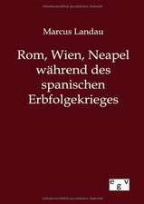 Rom, Wien, Neapel während des spanischen Erbfolgekrieges