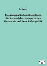 Die geographischen Grundlagen der österreichisch-ungarischen Monarchie und ihrer Außenpolitik