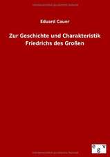 Zur Geschichte und Charakteristik Friedrichs des Großen