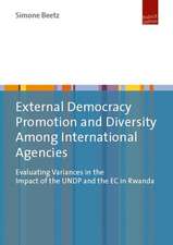 External Democracy Promotion and Diversity Among International Agencies – Evaluating Variances in the Impact of the Undp and the EC in Rwanda