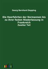 Die Heerfahrten der Normannen bis zu ihrer festen Niederlassung in Frankreich