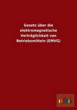 Gesetz über die elektromagnetische Verträglichkeit von Betriebsmitteln (EMVG)