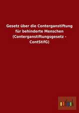 Gesetz über die Conterganstiftung für behinderte Menschen (Conterganstiftungsgesetz - ContStifG)