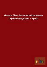 Gesetz über das Apothekenwesen (Apothekengesetz - ApoG)