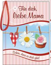 Für dich, liebe Mama