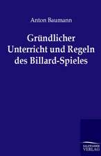 Gründlicher Unterricht und Regeln des Billard-Spieles