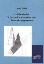 Lehrbuch der Schattenkonstruktion und Beleuchtungskunde