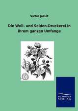 Die Woll- und Seiden-Druckerei in ihrem ganzen Umfange