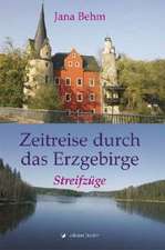 Behm, J: Zeitreise durch das Erzgebirge