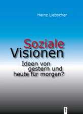 Soziale Visionen. Ideen von gestern und heute für morgen?