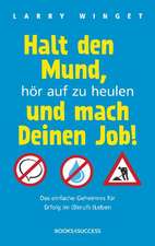 Halt den Mund, hör auf zu heulen und mach Deinen Job! TB