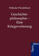 Geschichtsphilosophie - Eine Kriegsvorlesung