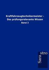 Kraftfahrzeugtechnikermeister - Das prüfungsrelevante Wissen