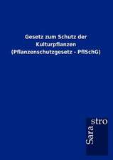 Gesetz zum Schutz der Kulturpflanzen (Pflanzenschutzgesetz - PflSchG)