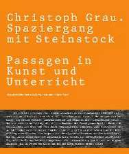 Christoph Grau. Spaziergang mit Steinstock. Passagen in Kunst und Unterricht