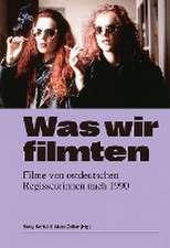 Was wir filmten