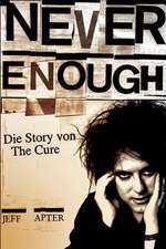 Never enough - Die Story von The Cure