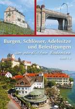 Burgen, Schlösser, Adelssitze und Befestigungen am nördlichen Bodensee - Band 1.2