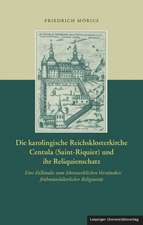 Die karolingische Reichsklosterkirche Centula (Saint-Riquier) und ihr Reliquienschatz