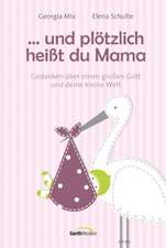 ... und plötzlich heißt du Mama