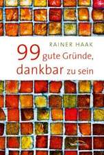 99 gute Gründe, dankbar zu sein