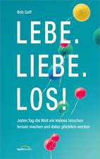 Lebe. Liebe. Los!