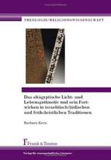 Das altägyptische Licht- und Lebensgottmotiv und sein Fortwirken in israelitisch/jüdischen und frühchristlichen Traditionen