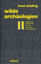 Wilde Archäologien 2