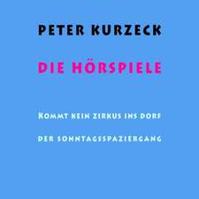 Peter Kurzeck: Die Hörspiele