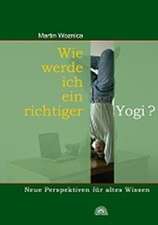 Wie werde ich ein richtiger Yogi?