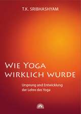 Wie Yoga wirklich wurde