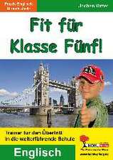 Fit für Klasse Fünf! - Englisch Trainer für den Übertritt in die weiterführende Schule