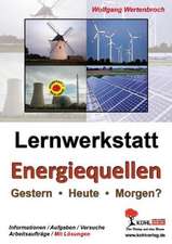 Lernwerkstatt Energiequellen - Gestern, Heute, Morgen?