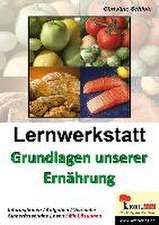 Lernwerkstatt - Grundlagen unserer Ernährung