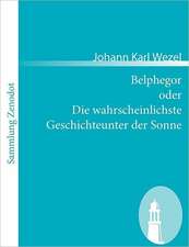 Belphegor oder Die wahrscheinlichste Geschichteunter der Sonne