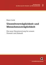 Umweltverträglichkeit und Menschenzuträglichkeit : die neue Verantwortung für unsere Umwelt und Zukunft