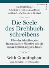 Die Seele des Drehbuchschreibens. Die 16 Story-Steps: Schritt-für-Schritt-Anleitung für die strukturelle Arbeit an einem Drehbuch