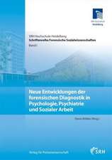 Neue Entwicklungen der forensischen Diagnostik in Psychologie, Psychiatrie und Sozialer Arbeit