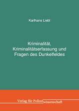 Kriminalität, Kriminalitätserfassung und Fragen des Dunkelfeldes