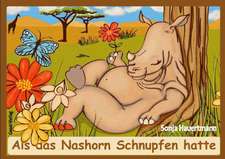 Als das Nashorn Schnupfen hatte