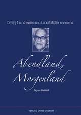 Dmitrij Tschizewskij Und Ludolf Mueller Erinnernd: Abendland, Morgenland