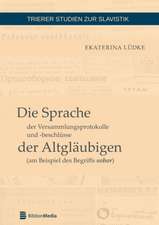 Die Sprache der Versammlungsprotokolle und -beschlüsse der Altgläubigen (am Beispiel des Begriffs sobor)