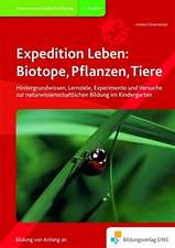 Expedition Leben: Biotope, Pflanzen, Tiere