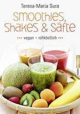 Smoothies, Shakes & Säfte