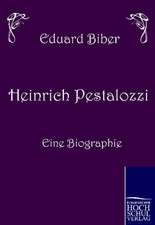 Heinrich Pestalozzi - Eine Biographie