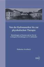 Von Der Kaltwasserkur Bis Zur Physikalischen Therapie: Nederlandse Uitgave