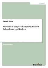 Märchen in der psychotherapeutischen Behandlung von Kindern